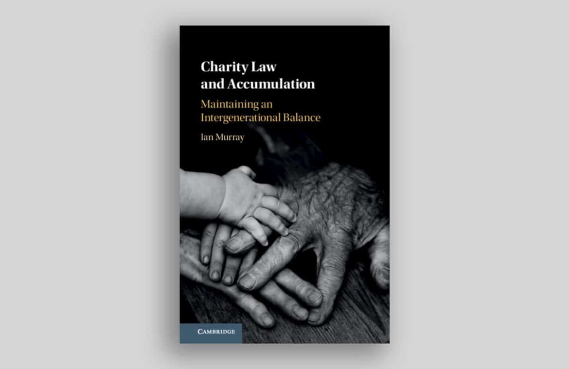 Book cover that says, "Charity Law and Accumulation: Maintaining an Intergenerational Balancy by Ian Murray".