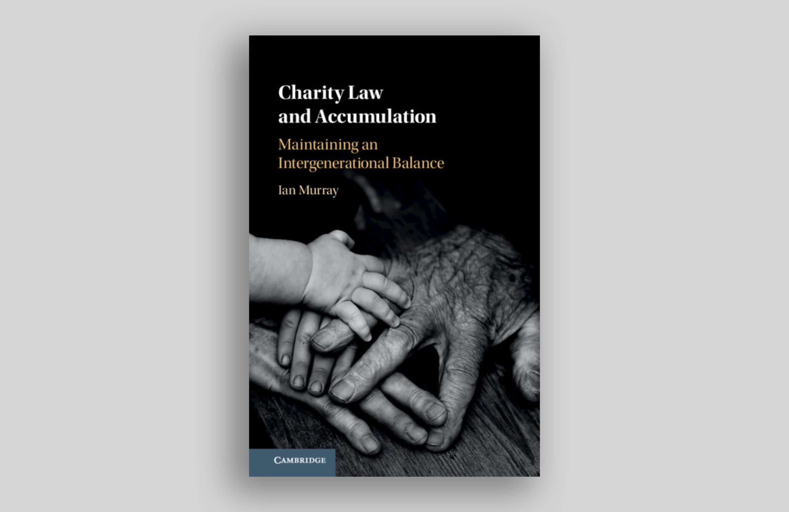 Book cover that says, "Charity Law and Accumulation: Maintaining an Intergenerational Balancy by Ian Murray".