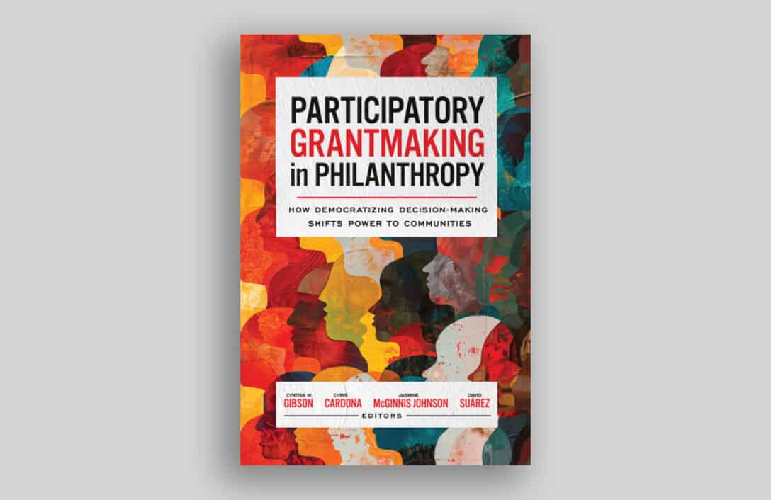 Book cover with text that reads "Participatory Grantmaking in Philanthropy: How Democratizing Decision-Making Shifts Power to Communities, edited by Cynthia Gibson, Chris Cardona, Jasmine McGinnis Johnson, and David Suárez."